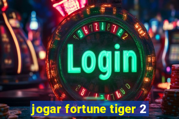 jogar fortune tiger 2